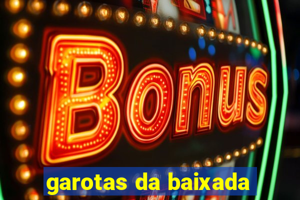 garotas da baixada